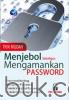 Trik Mudah Menjebol Sekaligus Mengamankan Password