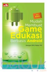 Mudah Membuat Game Edukasi Berbasis Android (Edisi Revisi)