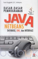Dasar-Dasar Pemrograman Java Netbeans: Database, UML, dan Interface