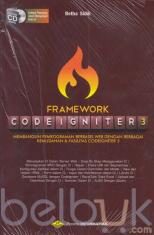 Framework  Codeigniter 3: Membangun Pemrograman Berbasis Web dengan Berbagai Kemudahan dan Fasilitas Codeigniter 3