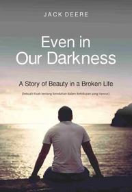 Even In Our Darkness: A Story of Beauty in a Broken Life
