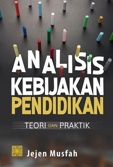 Analisis Kebijakan Pendidikan: Teori Dan Praktik: Jejen Musfah - Belbuk.com