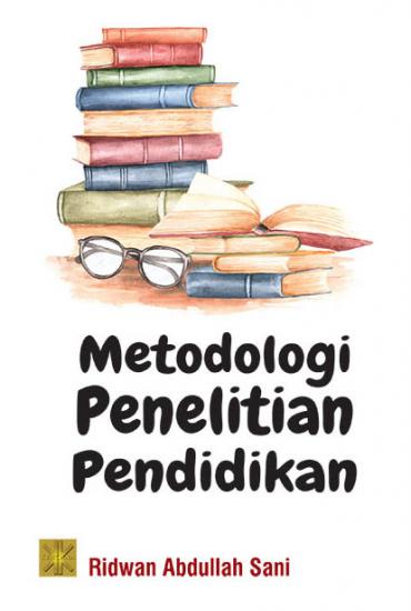 Metodologi Penelitian Pendidikan: Ridwan Abdullah Sani - Belbuk.com