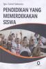 Pendidikan Yang Memerdekakan Siswa