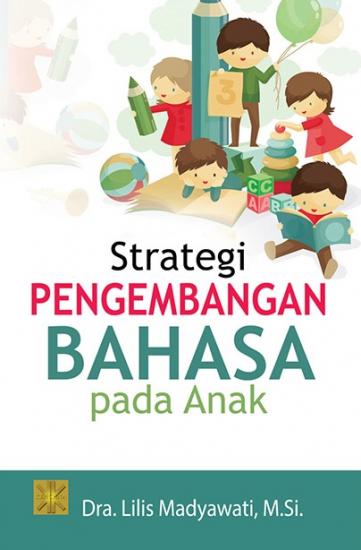 Strategi Pengembangan Bahasa Pada Anak: Lilis Madyawati - Belbuk.com