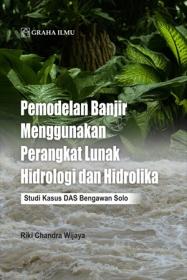 Pemodelan Banjir Menggunakan Perangkat Lunak Hidrologi dan Hidrolika: Studi Kasus DAS Bengawan Solo