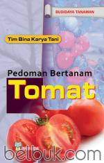Budidaya Tanaman: Pedoman Bertanam Tomat