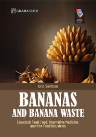 Bananas and Banana Waste: Livestock Feed, Food, Alternative Medicine, and Non-Food Industries
