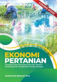 Ekonomi Pertanian: Konsepsi Dasar Penopang Teori dan Terapan Pembangunan-Pengelolaan-Pengembangan