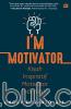 I'm Motivator: Kisah Inspiratif Motivator Indonesia