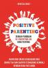 Positive Parenting: Sebuah Panduan Ke-Parenting-an Yang Penting