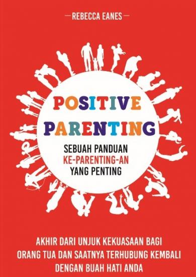 Positive Parenting: Sebuah Panduan Ke-Parenting-an Yang Penting ...