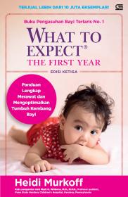 What to Expect The First Year: Panduan Lengkap Merawat dan Mengoptimalkan Tumbuh Kembang Bayi