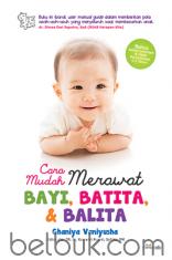 Cara Mudah Merawat Bayi, Batita, & Balita