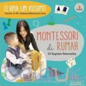 Montessori Di Rumah: 55 Kegiatan Matematika