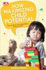 How Maximizing Child Potential: Cara Ampuh Memaksimalkan Potensi Anak