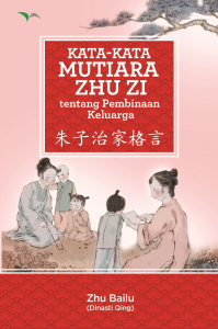 Kata-kata Mutiara Zhu Zi tentang Pembinaan Keluarga