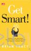 Get Smart: Berpikir dan Bertindak Seperti Orang Paling Sukses dan Bergaji Paling Tinggi