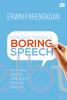 How Not to Give A Boring Speech: Strategi Sukses Berpidato Secara Efektif