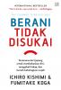 Berani Tidak Disukai: Fenomena dari Jepang untuk Membebaskan Diri, Mengubah Hidup, dan Meraih Kebahagiaan Sejati