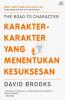 The Road to Character (Karakter-karakter yang Menentukan Kesuksesan)