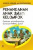 Penanganan Anak Dalam Kelompok: Panduan Untuk Konselor, Guru dan Pekerja Sosial