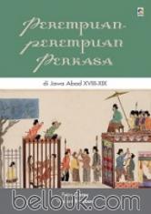 Perempuan-perempuan Perkasa di Jawa Abad XVIII-XIX