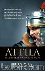 Attila: Raja Barbar Momok Romawi