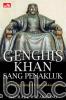 Genghis Khan Sang Penakluk: Dari Padang Rumput Menaklukkan Dunia