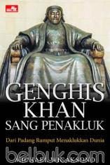 Genghis Khan Sang Penakluk: Dari Padang Rumput Menaklukkan Dunia