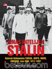 Dinas Intelijen Stalin: Sejarah Kekejaman CHEKA, OGPU, NKVD, SMERSH, dan KGB: 1917 - 1991