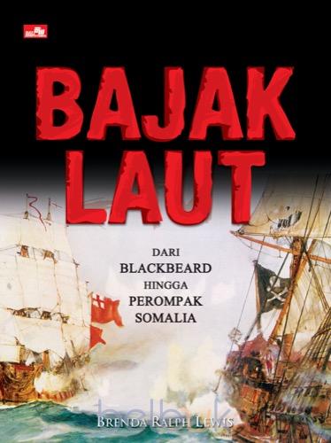 Bajak Laut Dari Blackbeard Hingga Perompak Somalia: Brenda Ralph Lewis ...