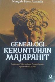 Genealogi Keruntuhan Majapahit: Islamisasi, Toleransi, dan Pemertahanan Agama Hindu di Bali