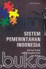 Sistem Pemerintahan Indonesia: Teori dan Praktik dalam Prespektif Politik dan Hukum