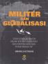 Militer dan Globalisasi: Studi Sosiologi Militer dalam Konteks Globalisasi dan Kontribusinya Bagi Transformasi TNI