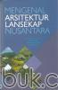 Mengenal Arsitektur Lansekap Nusantara