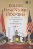 Politik Luar Negeri Indonesia: Di Tengah Arus Perubahan Politik Internasional