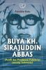 Buya KH. Sirajuddin Abbas (Profil dan Pemikiran Politiknya tentang Indonesia)