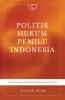 Politik Hukum Pemilu Indonesia: Kajian Substansi, dan Budaya Hukum Pemilu