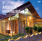 7 Arsitek Indonesia: Lahirnya Generasi Arsitek Baru (Soft Cover)