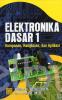 Elektronika Dasar 1: Komponen, Rangkaian, dan Aplikasi